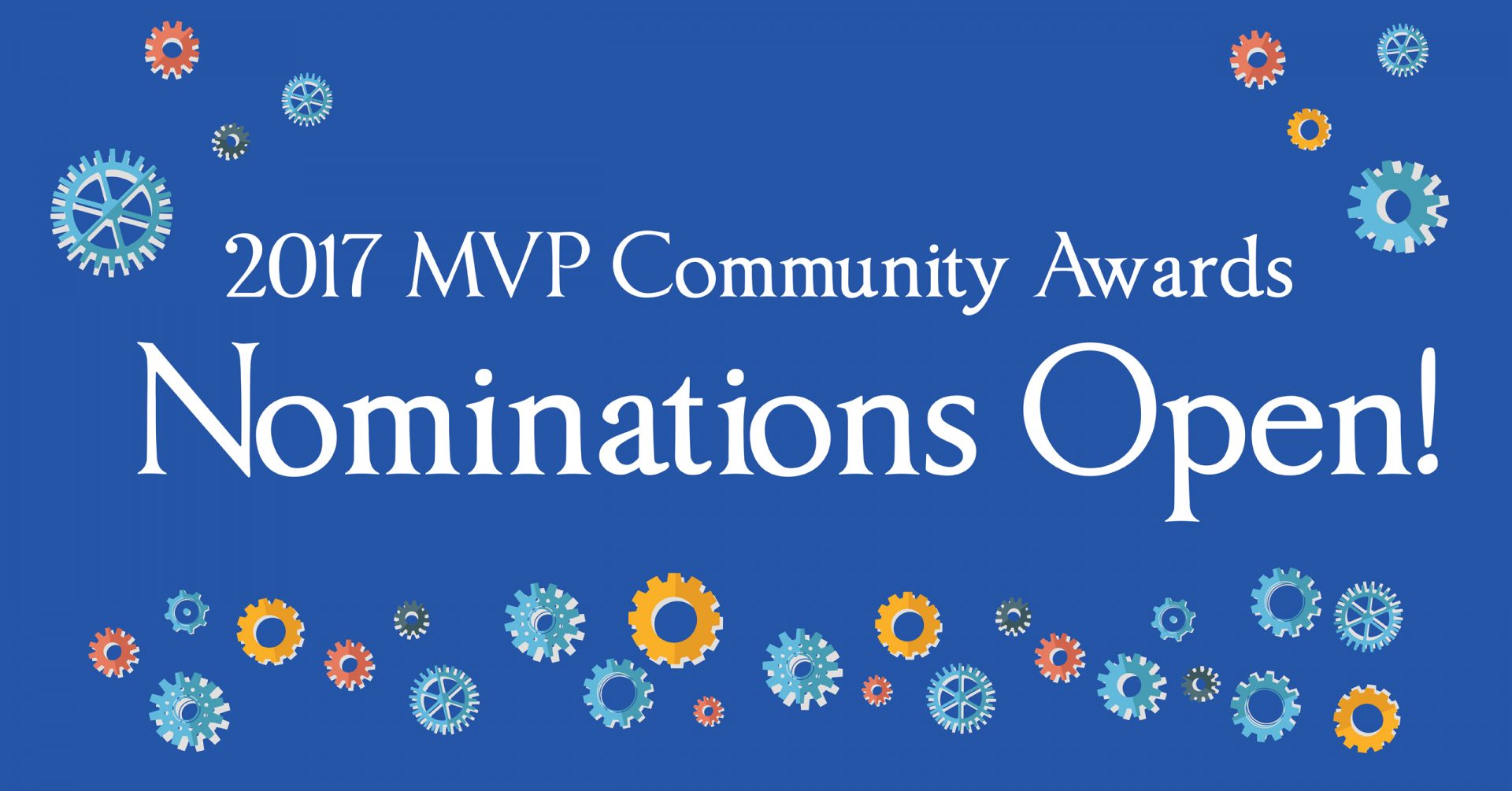 Blue Background with colorful cogs and white text reading: 2017 MVP Community Awards Nominations Open!