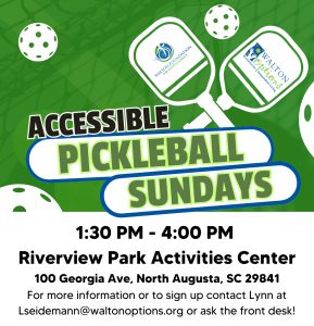 Green background with words over saying Accessible pickleball sundays 1:30 pm-4:00pm riverview park activities center 100 Georgia Ave, North Augusta, Sc 29841 for more information or to sign up contact Lynn at Lseidemann@waltonoptions.org or ask the front desk! 