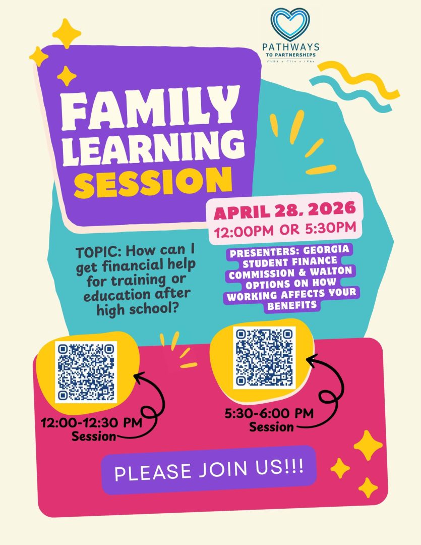 Colorful flyer announcing a “Family Learning Session” hosted by Pathways to Partnerships. The session is on April 28, 2026, with options at 12:00 PM or 5:30 PM. Topic: how to get financial help for training or education after high school. Presenters include the Georgia Student Finance Commission and “Working & How Working Affects Your Benefits.” Two QR codes link to registration for a 12:00–12:30 PM session and a 5:30–6:00 PM session, with a “Please join us!” message at the bottom.