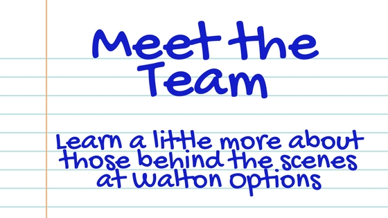 Meet the Team Header: an illustration of notebook paper with text that looks like handwriting reads: Meet the Team. Learn a little more about those behind the scenes at Walton Options.