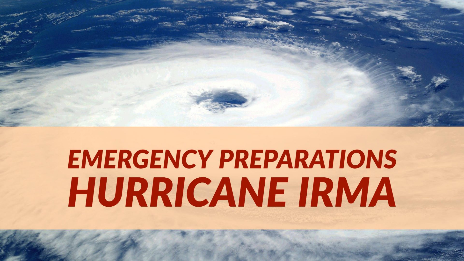 Blog post header with background image of a hurricane storm cloud from a distance. Over the image is a text box with dark red words: Emergency Preparations Hurricane Irma